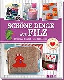 Image de Schöne Dinge aus Filz: Kreative Bastel- und Nähideen