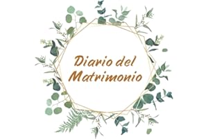 Il Diario del Matrimonio: Il Wedding Planner Definitivo per organizzare il Matrimonio Perfetto