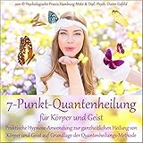 7-PUNKT-QUANTENHEILUNG FÜR KÖRPER UND GEIST: Praktische Hypnose-Anwendung zur ganzheitlichen Heilung von Körper und Geist auf Grundlage der Quantenheilungs-Methode. by 