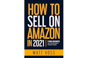 How to Sell on Amazon in 2021: 7 FBA Secrets That Turn Beginners into Best Sellers