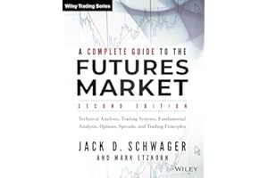 A Complete Guide to the Futures Market: Technical Analysis, Trading Systems, Fundamental Analysis, Options, Spreads, and Trading Principles (Wiley Trading, Band 9)