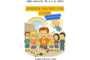 APRENDE VALORES CON OLIVER: UNA HISTORIA DE SUPERPODERES LIBRO INFANTIL DE 3 A 11 AÑOS
