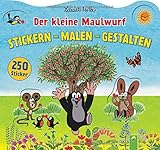 Der kleine Maulwurf Malen Stickern Gestalten: Mit 250...