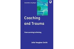 Coaching and Trauma: Moving Beyond the Survival Self (Coaching in Practice Series)