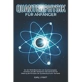 Quantenphysik für Anfänger: Von der Wellentheorie bis zum Quantencomputer. Verstehen wie alles funktioniert mit einer einfach