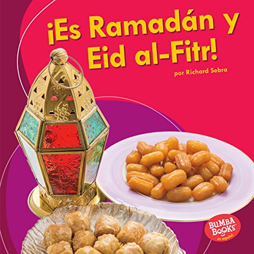 ¡Es Ramadán y Eid al-Fitr! (It's Ramadan and Eid al-Fitr!) (Bumba Books ® en español - ¡Es una ¡Es Ramadán y Eid al-Fitr! (It's Ramadan and Eid al-Fitr!) (Bumba Books ® en español - ¡Es una