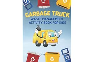 Garbage Truck Waste Management Activity Book For Kids: Trash Truck Book! Garbage Truck Coloring Book! Children Book on Recycling! Recycle Activities! For Toddlers, Preschoolers, Kindergarten!
