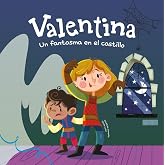 Valentina. Un fantasma en el castillo: Divertidos cuentos ilustrados para ni&ntilde;os y ni&ntilde;as de 4 a 7 a&ntilde;os / Libros que fomentan l