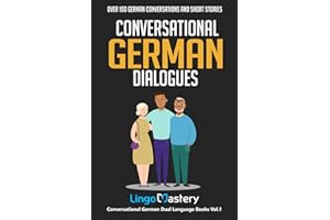 Conversational German Dialogues: Over 100 German Conversations and Short Stories (Conversational German Dual Language Books)