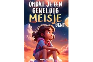 Omdat je een geweldig meisje bent: Een bijzonder kinderboek over moed, innerlijke kracht en zelfvertrouwen voor geweldige meisjes