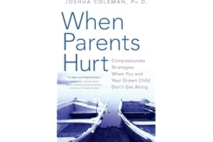 When Parents Hurt: Compassionate Strategies When You and Your Grown Child Don't Get Along