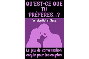 Qu'est-ce que tu préfères ? Version Hot et Sexy: Le jeu de conversation coquin pour les couples | Cadeau original Homme ou Femme, pour la Saint ... entre amoureux et à offrir à son ou sa chérie