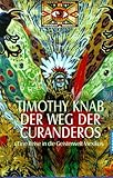 Der Weg der Curanderos: Eine Reise in die Geisterwelt Mexikos by 