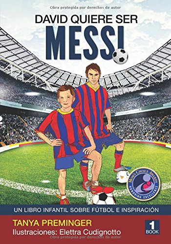 David quiere ser Messi: Un libro infantil sobre futbol e inspiracion (Spanish Edition)