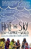 Half The Sky: How to Change the World by Nicholas D. Kristof, Sheryl WuDunn