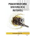 Powertrain and Systems In A Nutshell