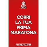 Keep calm e corri la tua prima maratona