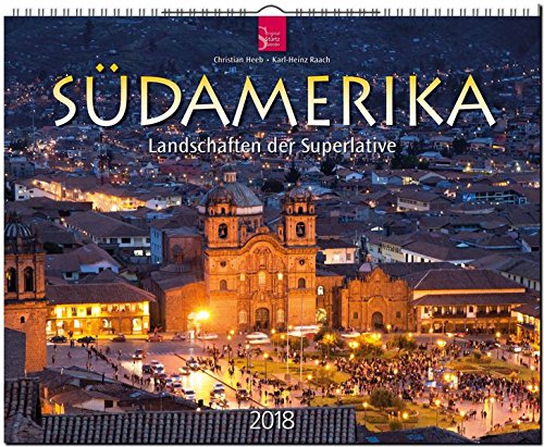 SÜDAMERIKA - Landschaften der Superlative: Original Stürtz-Kalender 2018 - Großformat-Kalender 60 x 48 cm