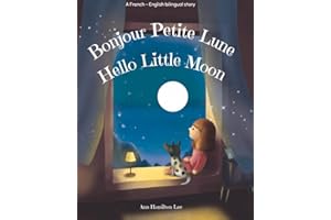 Hello Little Moon | Bonjour Petite Lune: Bilingual French & English bedtime story