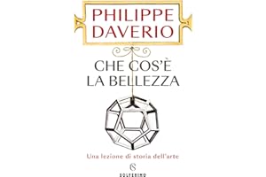 Che cos'è la bellezza. Una lezione di storia dell'arte