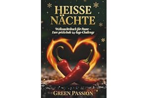 HEISSE NÄCHTE - Weihnachtsbuch für Paare. Eure prickelnde 24-Tage Challenge: Weihnachtsgeschenke Kleinigkeiten für deinen Partner. Pärchen ... Paarspiele für eure Paarzeit zu Weihnachten.