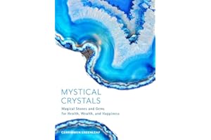 Mystical Crystals: Magical Stones and Gems for Health, Wealth, and Happiness (Crystal Healing, Healing Spells, Stone Healing, Reduce Stress and Anxiety)
