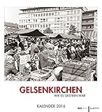 Gelsenkirchen wie es gestern war: Kalender 2016 by 