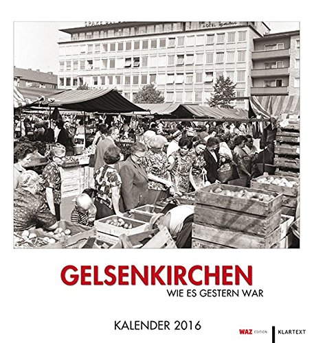 Gelsenkirchen wie es gestern war: Kalender 2016