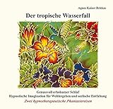 Cover zum Buch Der tropische Wasserfall: Zwei hypnot...