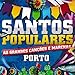 Produktbild Santos Populares Porto - As Grandes Cancoes E Marchas [CD] 2016