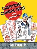 Creating Characters with Personality: For Film, TV, Animation, Video Games, and Graphic Novels by