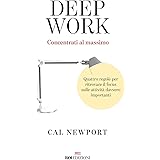 Deep work. Concentrati al massimo. Quattro regole per ritrovare il focus sulle attività davvero importanti