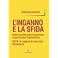 L'inganno e la sfida. Dalla società post-industriale a quella post-capitalistica. 2019: le ragioni di una crisi finanziaria