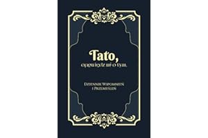 Tato, opowiedz mi o tym. Chcę poznać Twoją Historię TWARDA OPRAWA: Wyjątkowa książka do uzupełniania dla Taty. Elegancki Dziennik z pytaniami do ... Dad Tell me about Your Life Story Journal