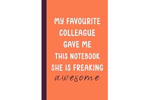 My Favourite Colleague Gave Me This Notebook: Work Bestie Gifts, Joke Gifts for Women Friends, Funny Office Presents, Co-worker leaving, Thank You Gift Ideas, Rude Gifts