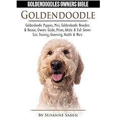 Buy Goldendoodle Goldendoodle Owners Bible Goldendoodle Puppies Mini Goldendoodle Breeders Rescue Owners Guide Prices Adults Full Grown Size Training Grooming Health More Book Online At Low Prices In India