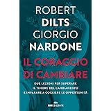 Il coraggio di cambiare: Due lezioni per superare il timore del cambiamento e imparare a cogliere le opportunità