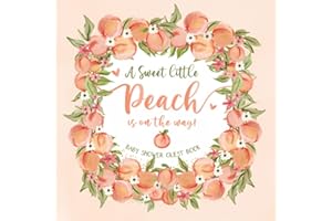 A Sweet Little Peach Is On The Way Baby Shower Guest Book: Guestbook with Advice for Parents, Gift Log + Scrapbooking Pages for Baby Girl Shower | Modern Floral Peaches