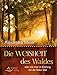 Die Weisheit des Waldes: oder wie man im Einklang mit der Natur lebt by 