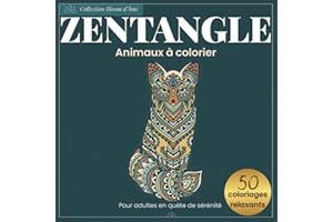Zentangle animaux à colorier pour adultes - Livre de coloriage relaxant et anti-stress: 50 illustrations apaisantes pour détente, concentration et art-thérapie