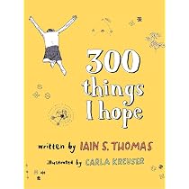 300 Things I Hope : Thomas, Iain S., Kreuser, Carla: Amazon.it: Libri