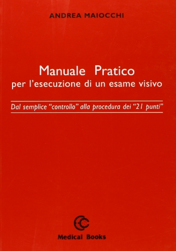 Manuale pratico per l'esecuzione di un esame visivo. Dal semplice controllo alla procedura dei 21 punti Manuale pratico per l'esecuzione di un esame visivo. Dal semplice controllo alla procedura dei 21 punti