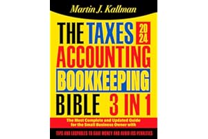 The Taxes, Accounting, Bookkeeping Bible: [3 in 1] The Most Complete and Updated Guide for the Small Business Owner with Tips and Loopholes to Save Money and Avoid IRS Penalties
