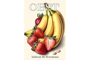 OBST. Malbuch für Erwachsene.: 50 entspannende Malvorlagen mit wunderschönen Früchten. Stillleben zum Staunen, Ausmalen und Entspannen.