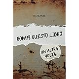 Rompi Questo Libro: (un'altra volta) - rompi, calpesta, taglia, prendi a calci, lancia e completa le strane missioni di quest