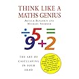 Think Like A Maths Genius: The Art of Calculating in Your Head