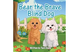 Bear the Brave Blind Dog: "A Story About Seeing the World in a New Way"