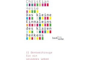 Das kleine Einmaleins des klaren Denkens: 22 Denkwerkzeuge für ein besseres Leben