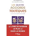 Les Quatre Accords toltèques: La voie de la liberté personnelle