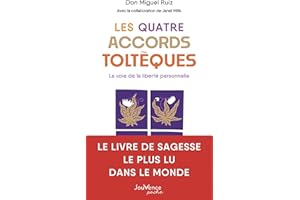 Les Quatre Accords toltèques: La voie de la liberté personnelle
